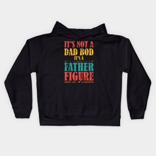 It's Not A Dad Bod It's A Father Figure Funny Father's Day Kids Hoodie